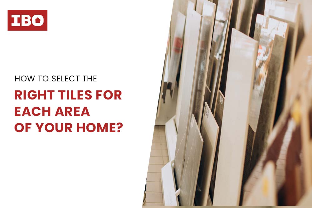 How to select the right tiles for each area of your home?